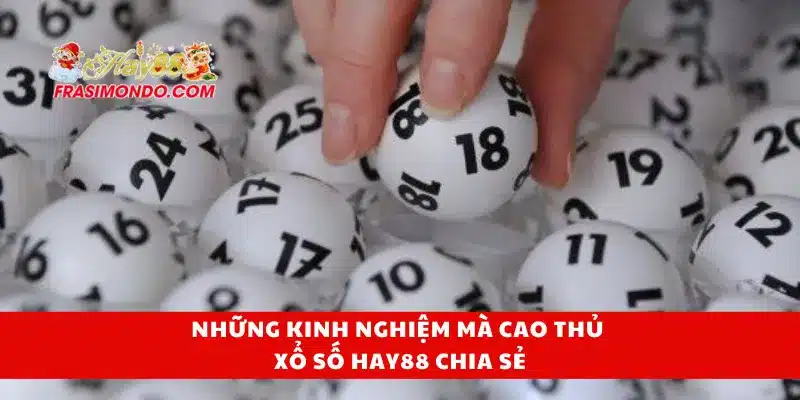 Xổ Số Hay88 4 Những kinh nghiệm mà cao thủ xổ số Hay88 chia sẻ